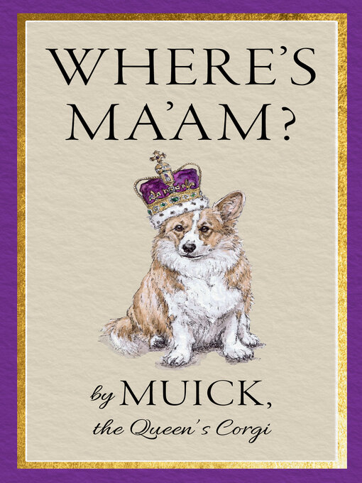 Title details for Where's Ma'am? by Muick, the Queen's Corgi - Available